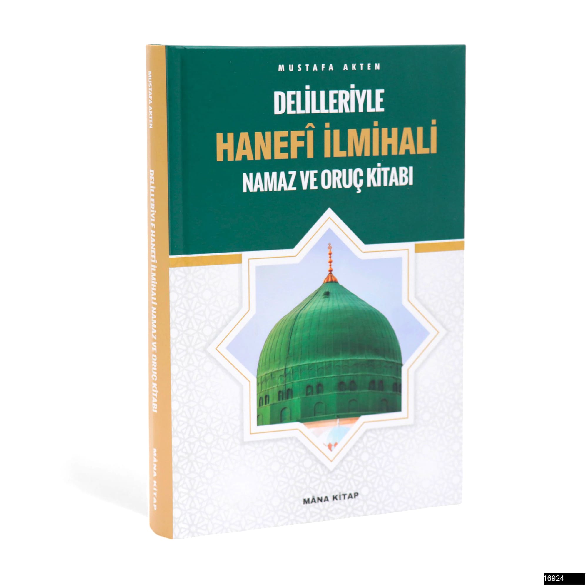 Toptan Mustafa Akten – Delilleriyle Hanefi İlmihali Namaz ve Oruç Kitabı