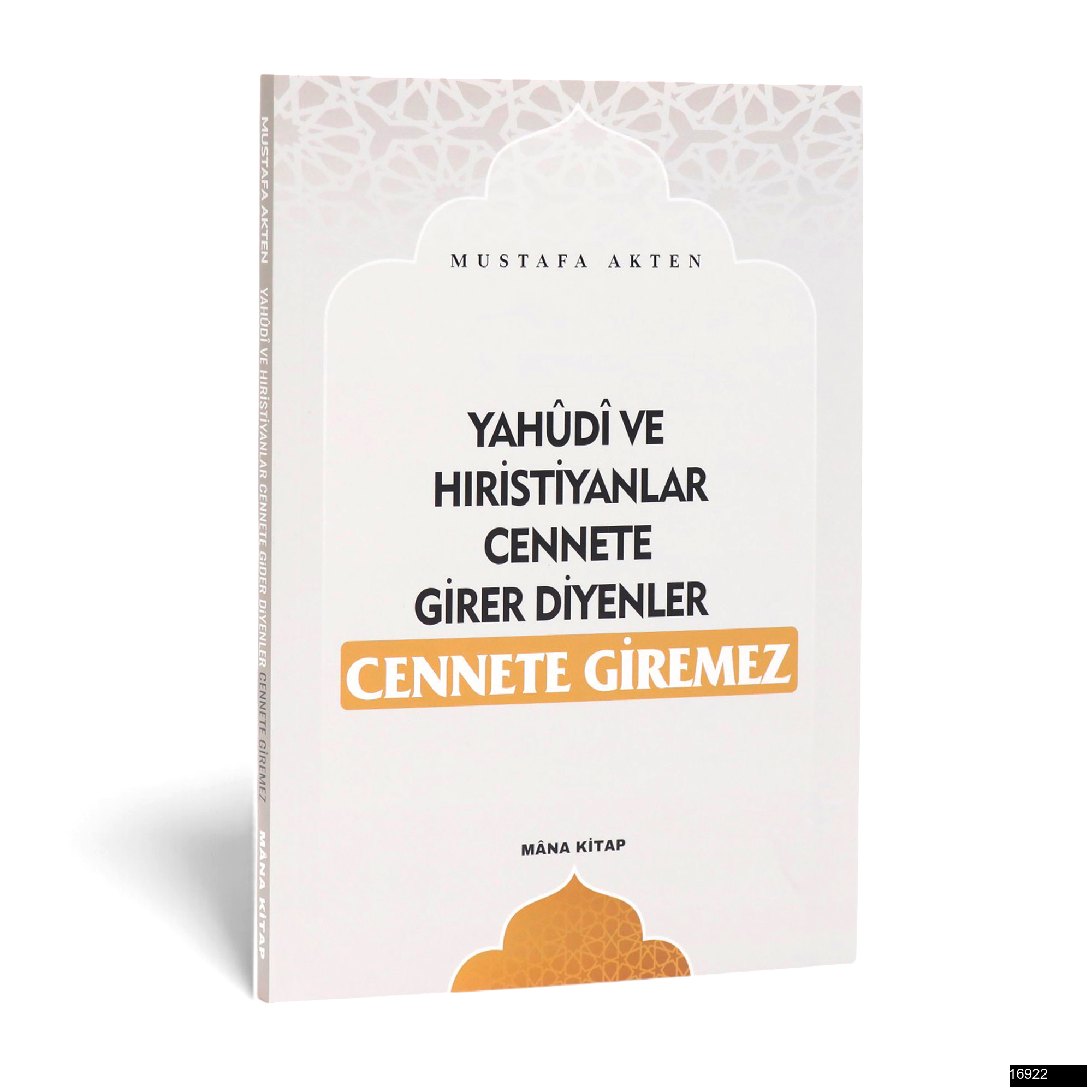 Toptan Mustafa Akten – Yahudi ve Hıristiyanlar Cennete Girer Diyenler Cennete Giremez